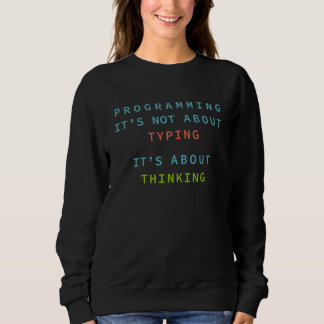 Programming Is Thinking, Not Typing – Developer スウェットシャツ