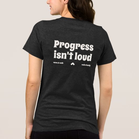 Progress Isn't Loud Quiet Strength Text T-Shirt トライブレンドTシャツ (裏面)