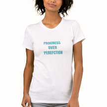 Progress Over Perfection Shirt 