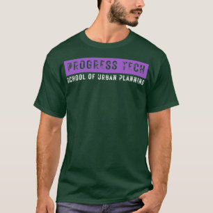 Progress Tech School of Urban Planning 3 Tシャツ
