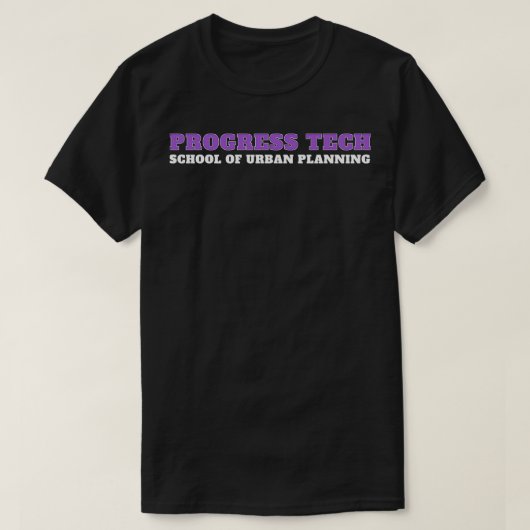 Progress Tech School of Urban Planning 4 Tシャツ (デザイン正面)