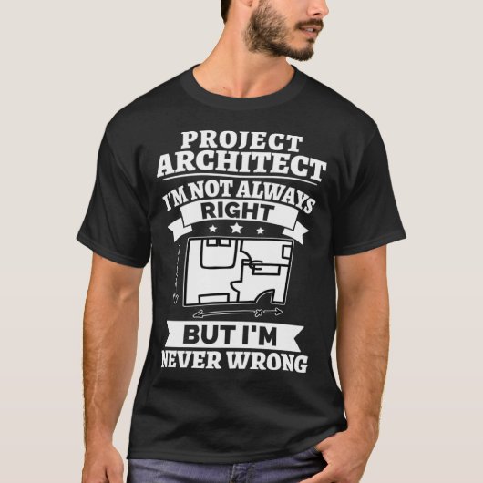 Project Architect I m Not Always Right But Never W Tシャツ (正面)