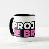 Project Be Brave Coffee Mug マグカップ (正面左)