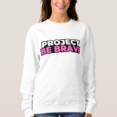 Project Be Brave Sweatshirt - White スウェットシャツ (正面)