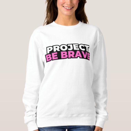 Project Be Brave Sweatshirt - White スウェットシャツ (正面)