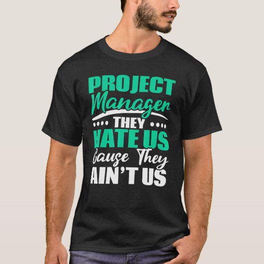 Project Manager They Hate Us Cause They Ain't Us J Tシャツ (正面)