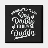 Promoted From Dog Daddy To Human Daddy Funny New D マグネット (正面)