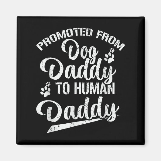Promoted From Dog Daddy To Human Daddy Funny New D マグネット (正面)