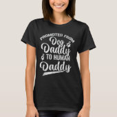 Promoted From Dog Daddy To Human Daddy Funny New D Tシャツ (正面)