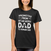 Promoted From Shetland Sheepdog Dad To Human Dad Tシャツ (正面)