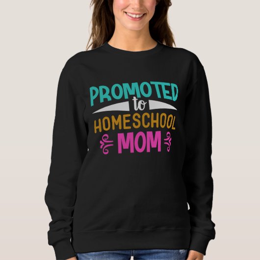 Promoted to Homeschool Mom Graphic for Mama スウェットシャツ (正面)