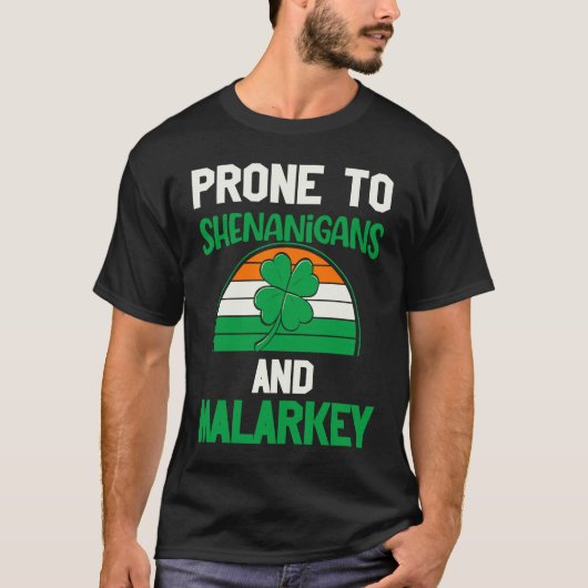 Prone to shenanigans and malarkey st patrick's day tシャツ (正面)