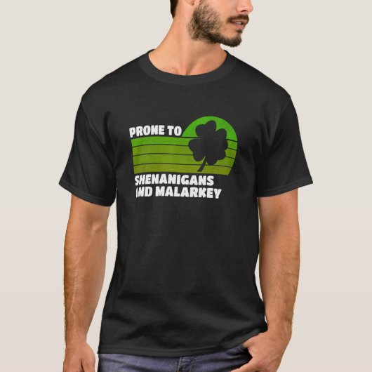 Prone To Shenanigans And Malarkey St Patricks Day Tシャツ (正面)