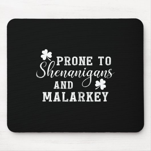 Prone To Shenanigans And Malarkey T Shirt St Patri マウスパッド (正面)