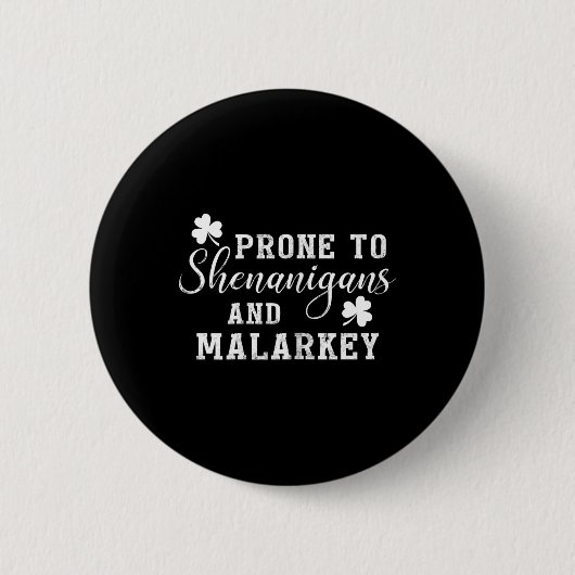 Prone To Shenanigans And Malarkey T Shirt St Patri 缶バッジ (正面)