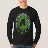 Prone To Shenanigans & Malarkey Fun C St Patrick's Tシャツ (正面)