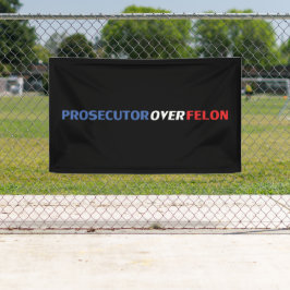 Prosecutor over Felon red white blue typography 横断幕