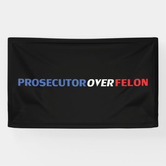 Prosecutor over Felon red white blue typography 横断幕 (横)