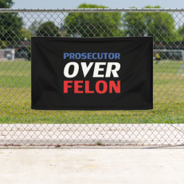 Prosecutor over Felon red white blue typography 横断幕