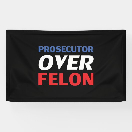 Prosecutor over Felon red white blue typography 横断幕 (横)