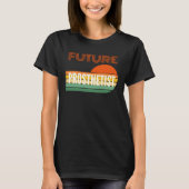 Prosthetist  Future Prosthetist Tシャツ (正面)