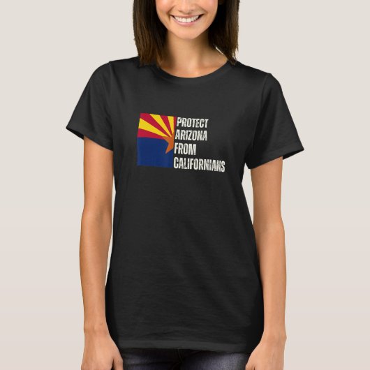 Protect Arizona From Californians - Conservative R Tシャツ (正面)