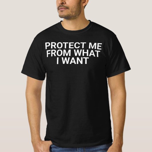 protect-me-from-what-i-want,funny,funny gift,funny tシャツ (正面)