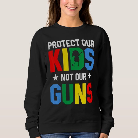 Protect Our Kids Not Gun End Gun Violence スウェットシャツ (正面)