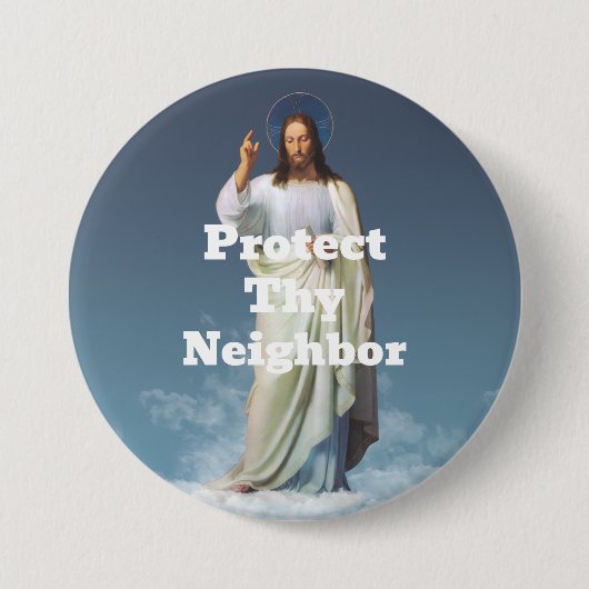 Protect Thy Neighbor Button 缶バッジ (正面)