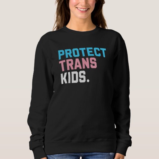 Protect Trans Kids  LGBT Support LGBT Pride スウェットシャツ (正面)
