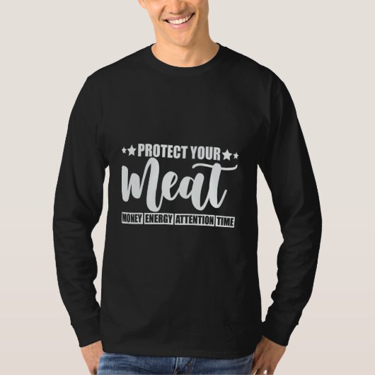 Protect Your Meat  Money Energy Attention Time   Tシャツ (正面)