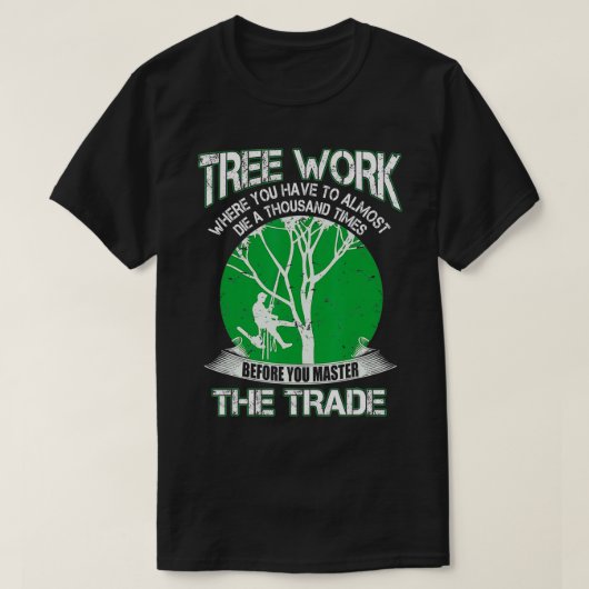 Proud Arborist Men Tree Climber Master The Craft  Tシャツ (デザイン正面)