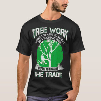 Proud Arborist Men Tree Climber Master The Craft Tシャツ