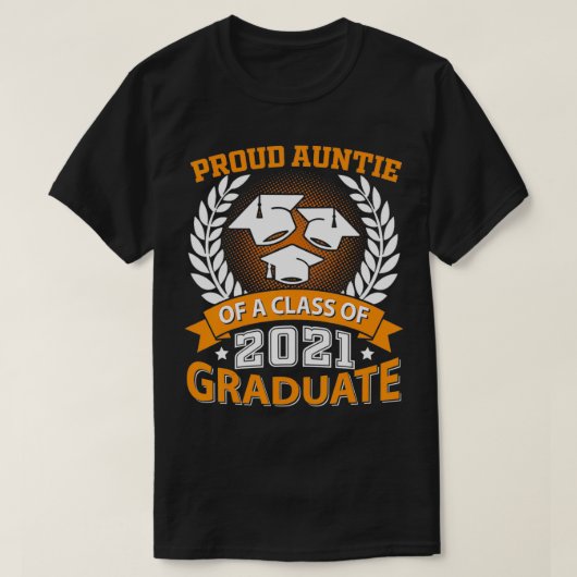 Proud Auntie of A Class of 2021 Graduate  Tシャツ (デザイン正面)