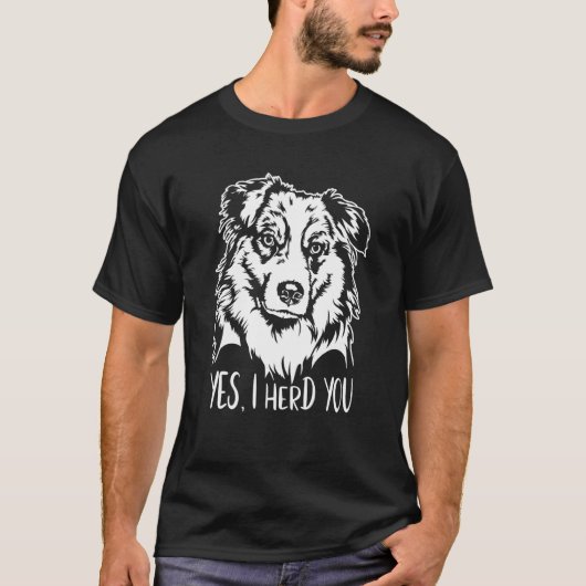 Proud Australian Shepherd I herd you herder dog sa Tシャツ (正面)