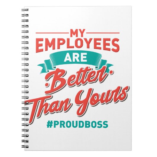 Proud Boss: My Employees Are Better Than Yours ノートブック (正面)