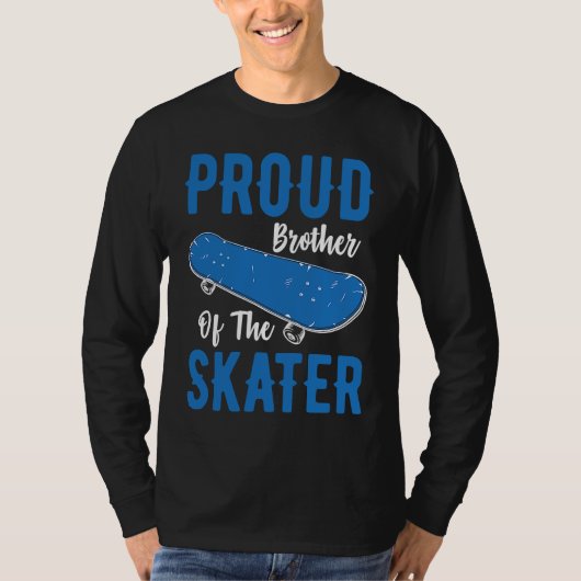 Proud Brother Of The Skater Skateboard To Skate Sk Tシャツ (正面)
