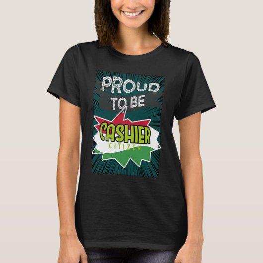 Proud cashier citizen Profession career worker wor Tシャツ (正面)