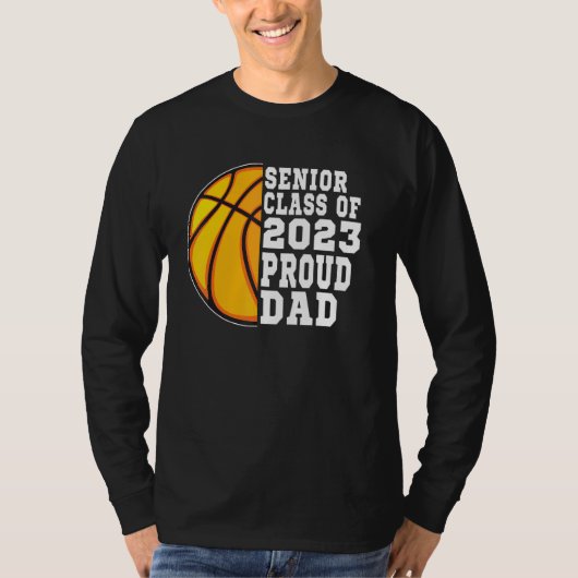 Proud Dad Of A Basketball Senior 2023  Graduation Tシャツ (正面)