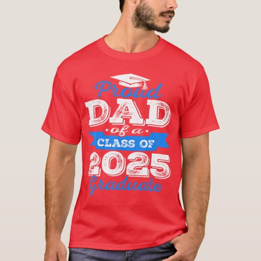 Proud Dad Of A Class Of 2025 Graduate Senior Gradu Tシャツ (正面)