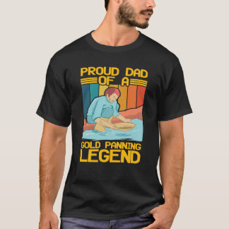 Proud Dad Of A Gold Panning Legend Gold Prospector Tシャツ