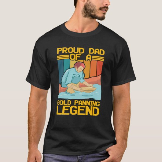Proud Dad Of A Gold Panning Legend Gold Prospector Tシャツ (正面)