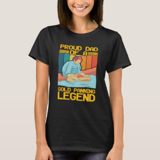 Proud Dad Of A Gold Panning Legend Gold Prospector Tシャツ