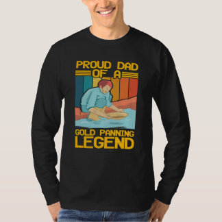 Proud Dad Of A Gold Panning Legend Gold Prospector Tシャツ