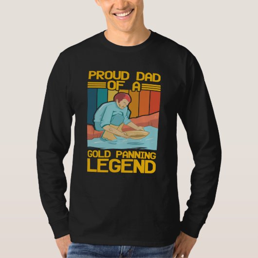 Proud Dad Of A Gold Panning Legend Gold Prospector Tシャツ (正面)