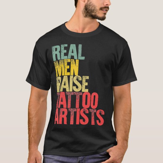 Proud Dad  Real Men Raise Tattoo Artists Gift _1  Tシャツ (正面)
