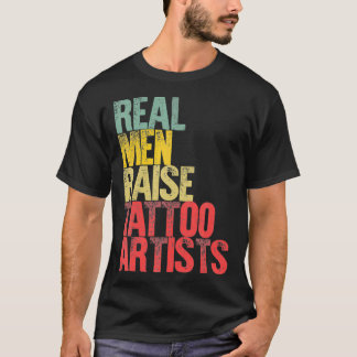 Proud Dad  Real Men Raise Tattoo Artists Gift  Tシャツ