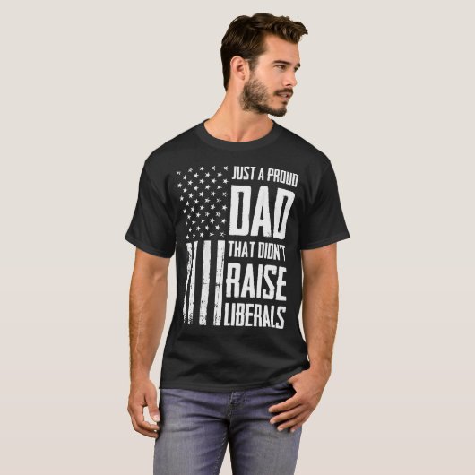 Proud+Dad+That+Didn't+Raise+Liberals+American Tシャツ (正面フル)