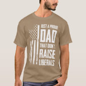 Proud Dadhat Didnt Raise Liberals American Flag ON Tシャツ (正面)