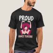Proud Dance Teacher Class Dancing Dancer Teach Tシャツ (正面)